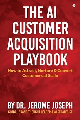 The AI Customer Acquisition Playbook™: How to Attract, Nurture & Convert Customers at Scale